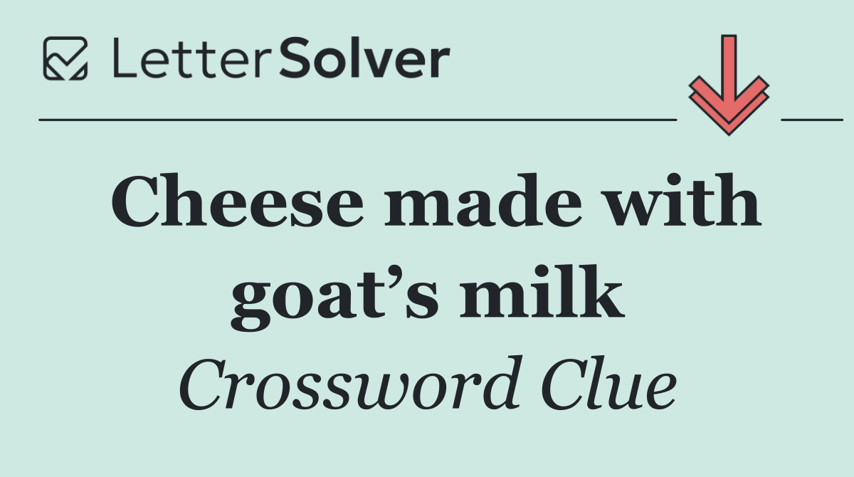 Cheese made with goat’s milk