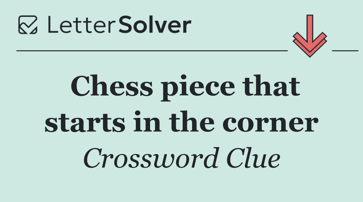 Chess piece that starts in the corner