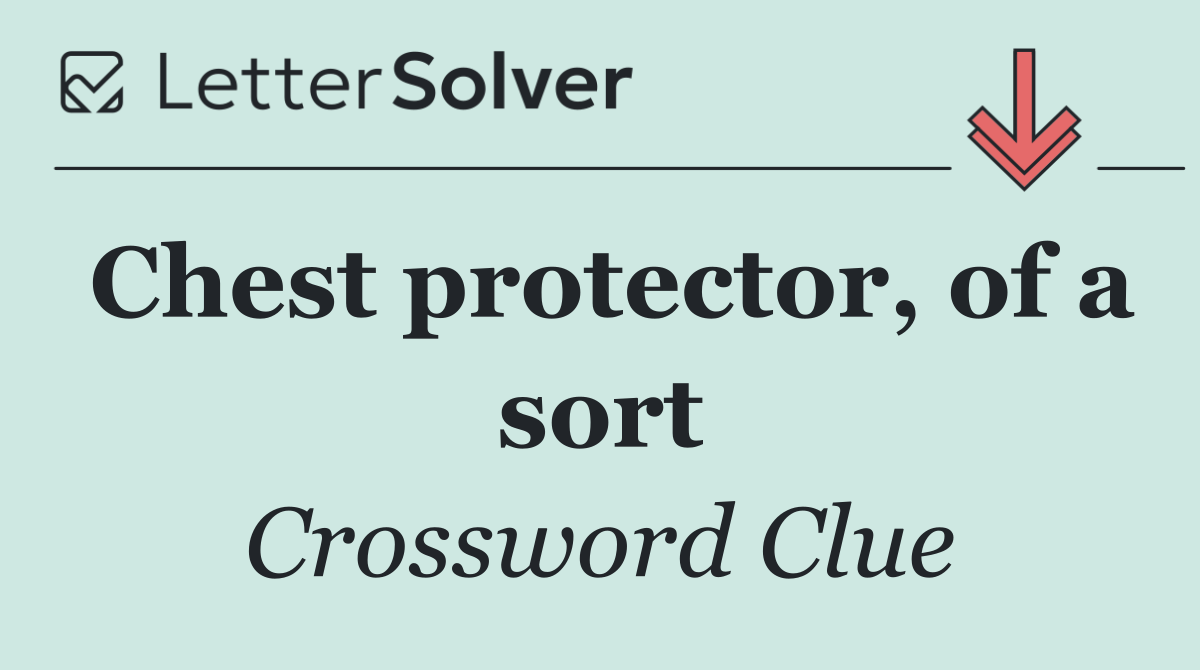 Chest protector, of a sort
