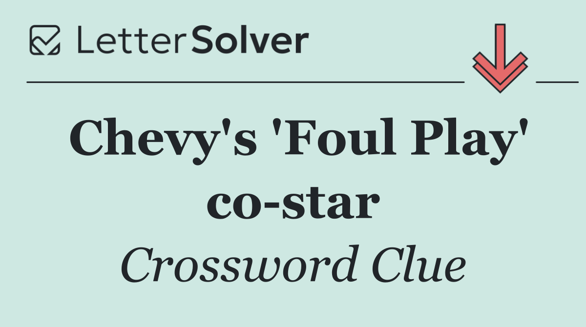 Chevy's 'Foul Play' co star