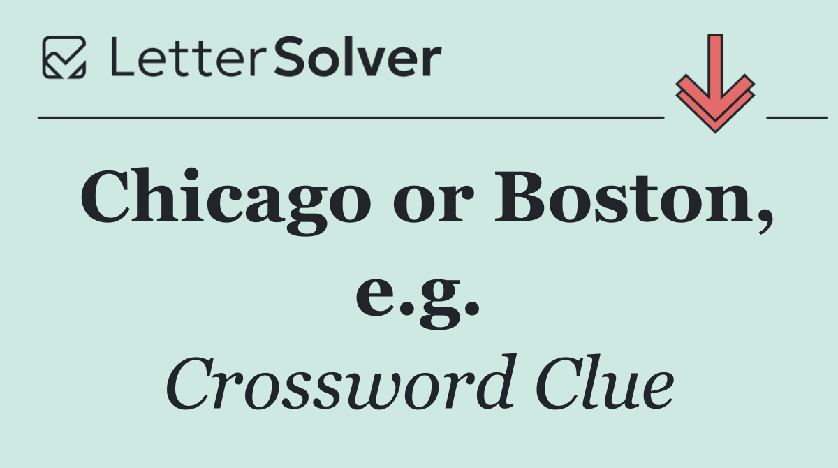 Chicago or Boston, e.g.