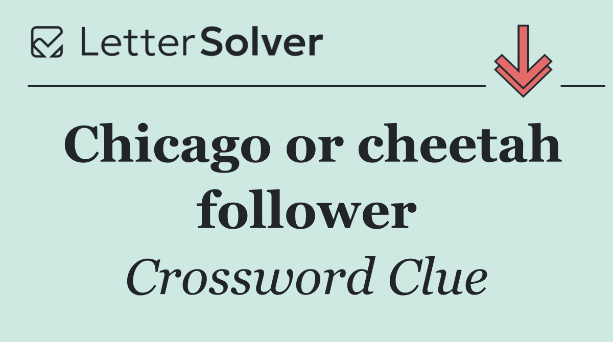 Chicago or cheetah follower