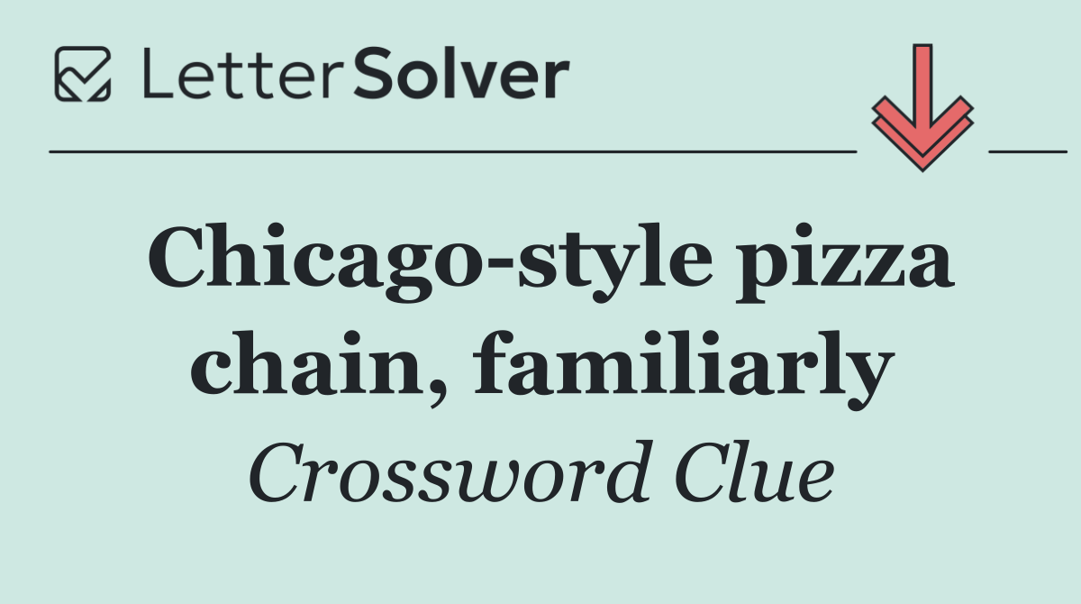 Chicago style pizza chain, familiarly