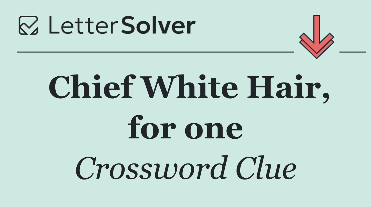 Chief White Hair, for one