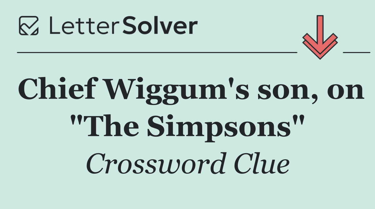 Chief Wiggum's son, on "The Simpsons"