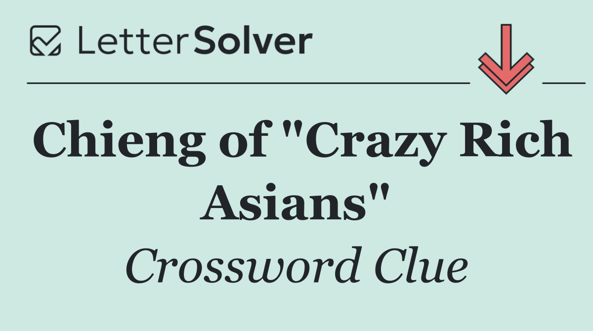 Chieng of "Crazy Rich Asians"