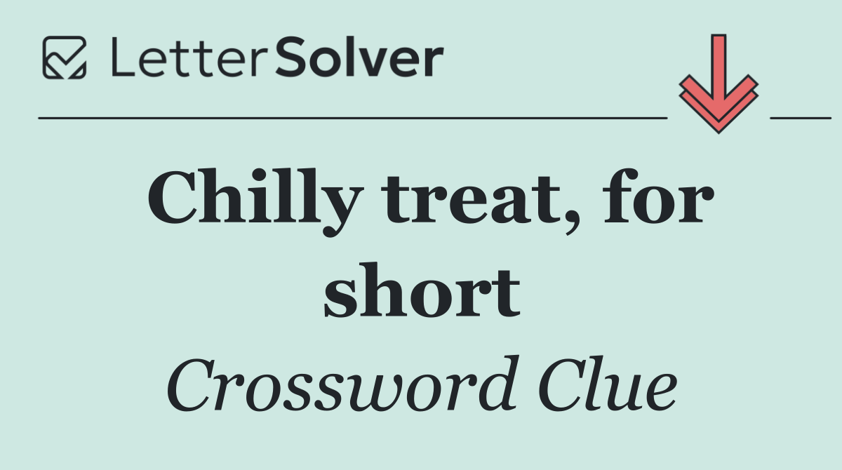 Chilly treat, for short