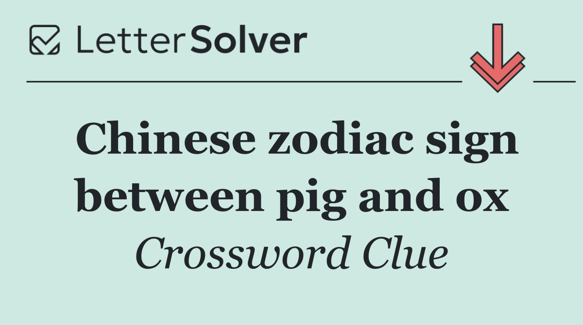 Chinese zodiac sign between pig and ox