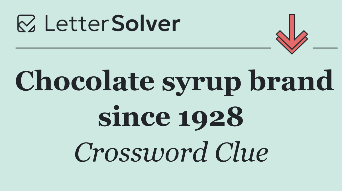 Chocolate syrup brand since 1928