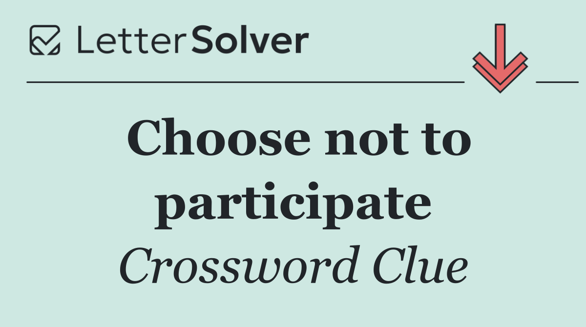 Choose not to participate