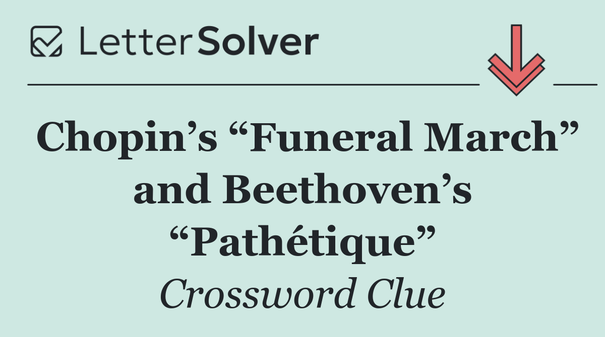 Chopin’s “Funeral March” and Beethoven’s “Pathétique”
