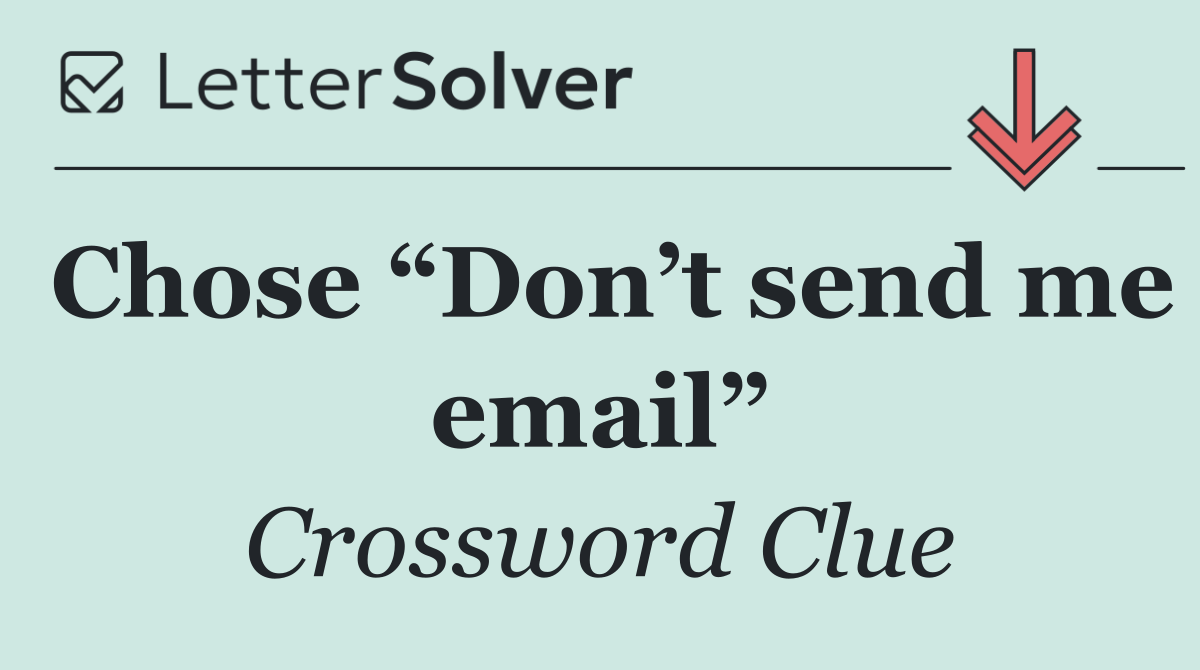 Chose “Don’t send me email”