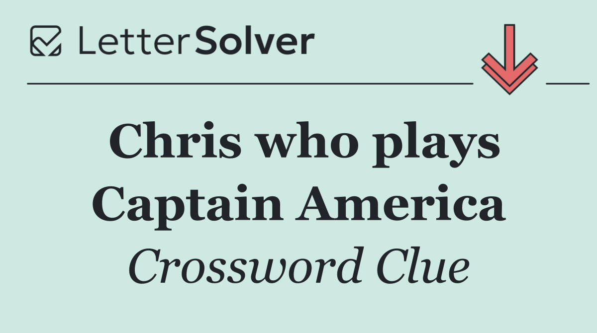 Chris who plays Captain America