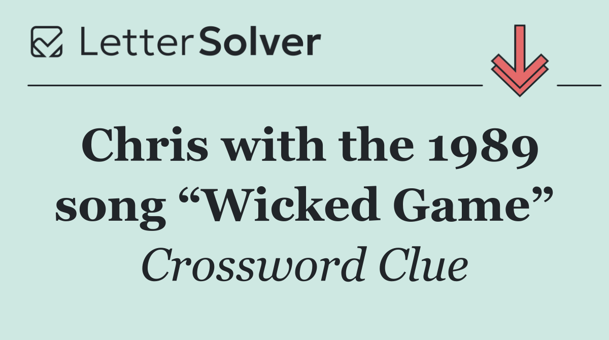Chris with the 1989 song “Wicked Game”
