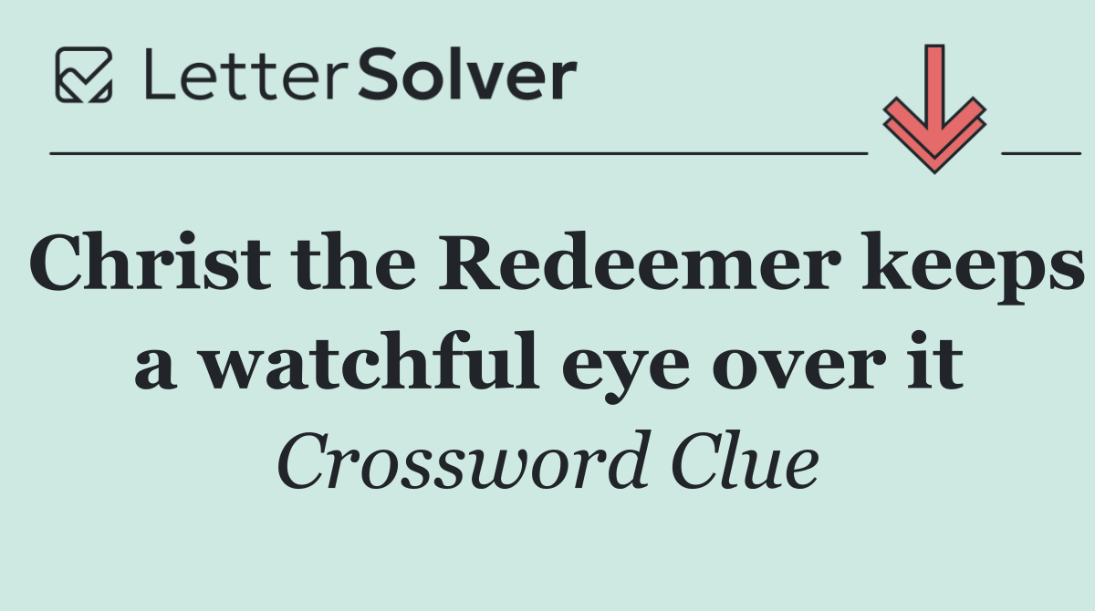 Christ the Redeemer keeps a watchful eye over it