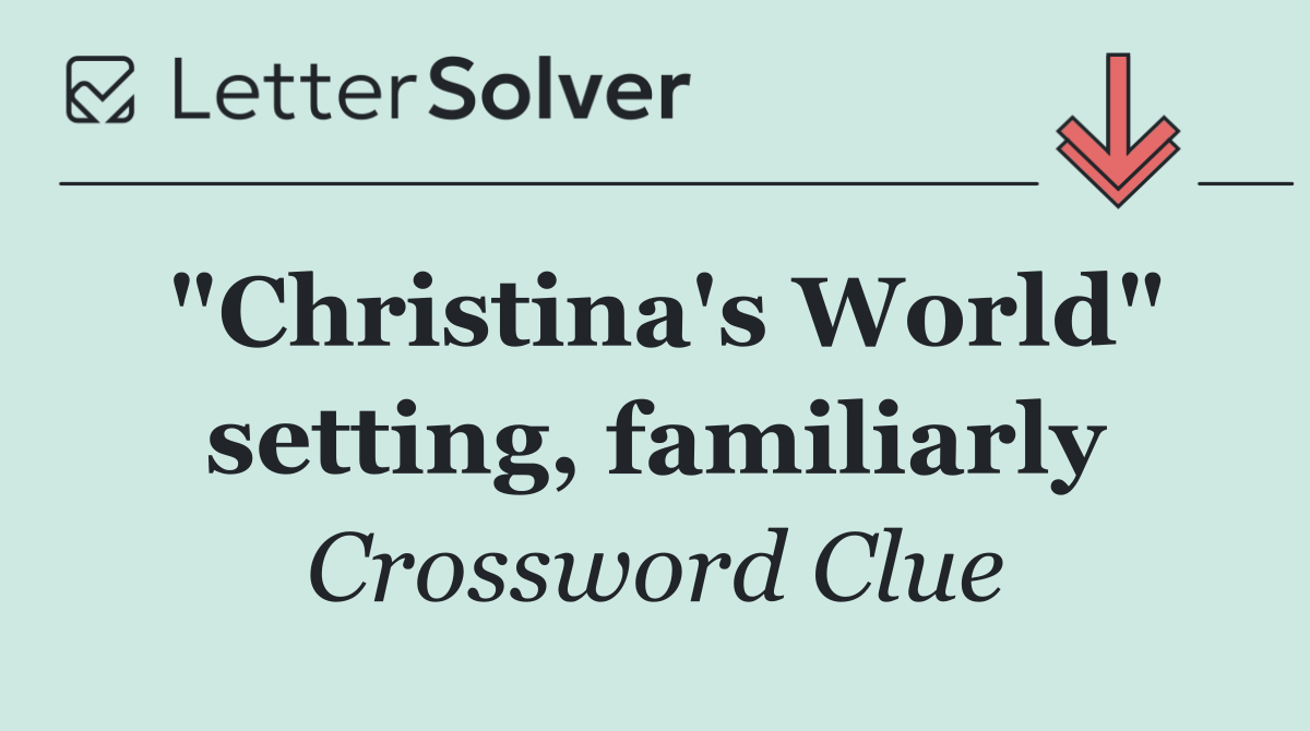 "Christina's World" setting, familiarly