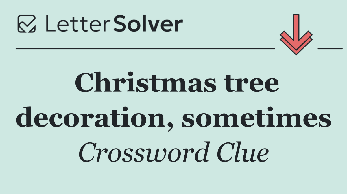 Christmas tree decoration, sometimes