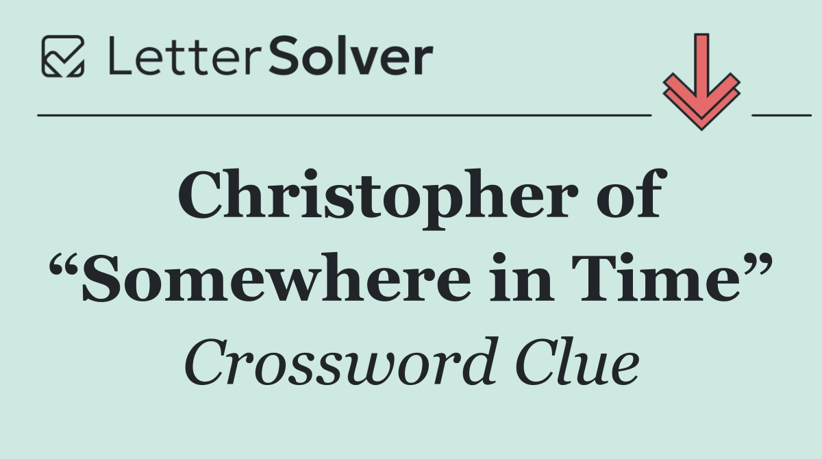 Christopher of “Somewhere in Time”