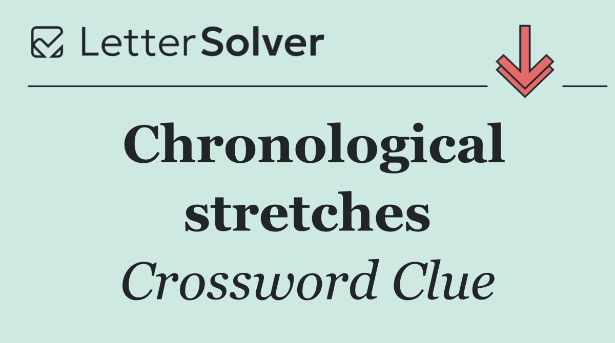 Chronological stretches