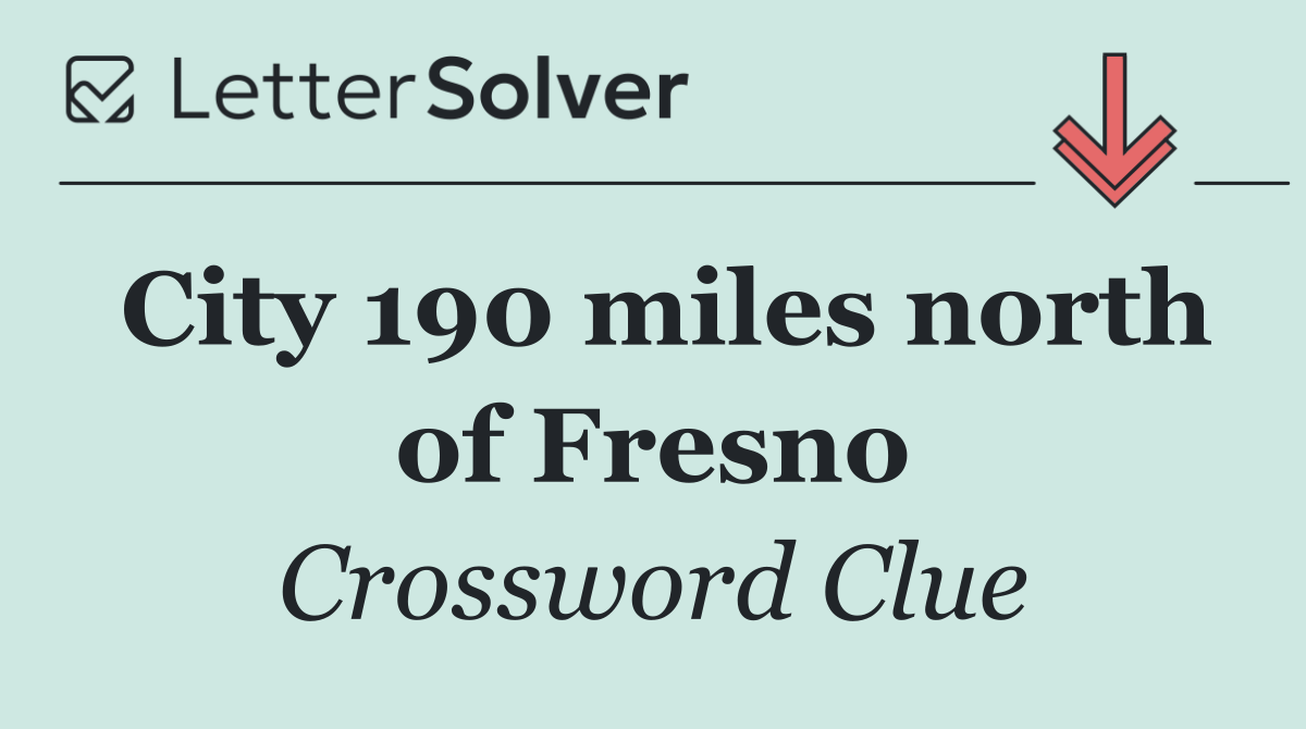City 190 miles north of Fresno