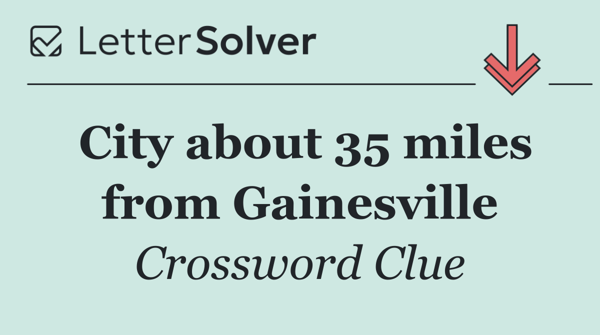 City about 35 miles from Gainesville