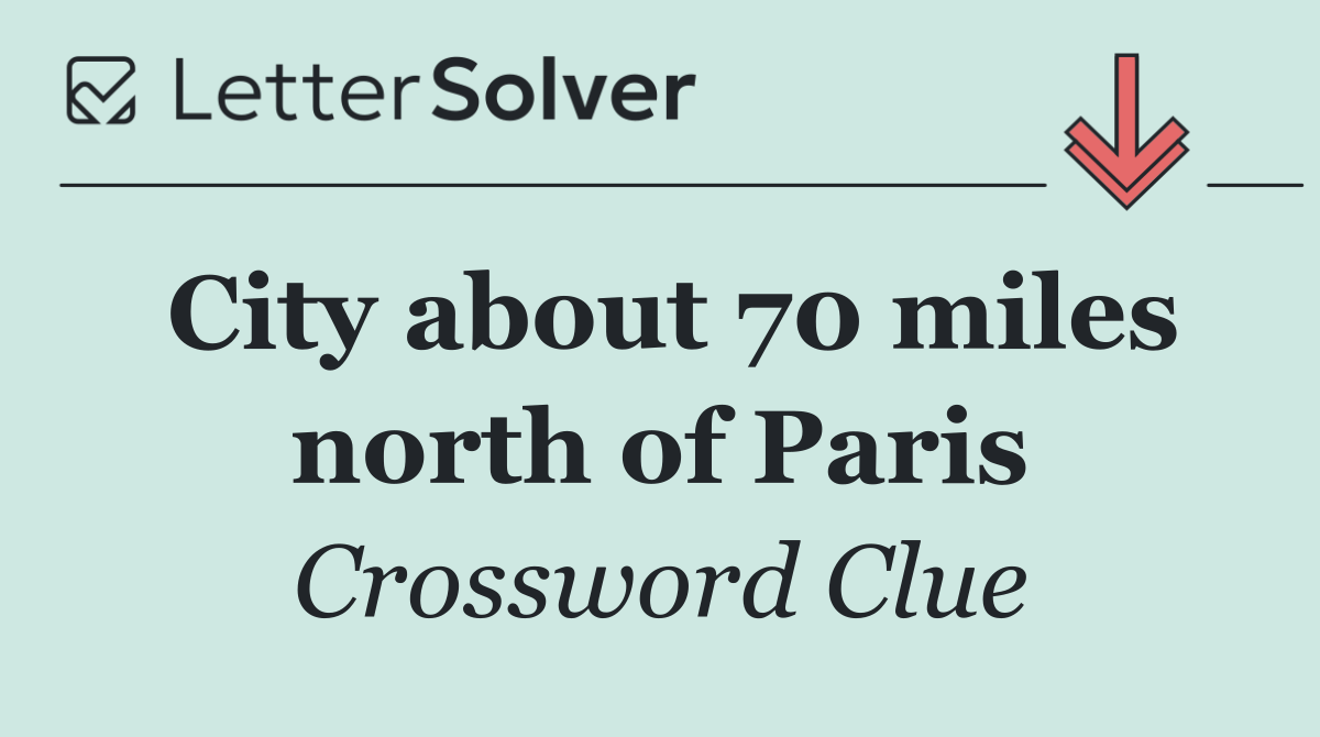 City about 70 miles north of Paris