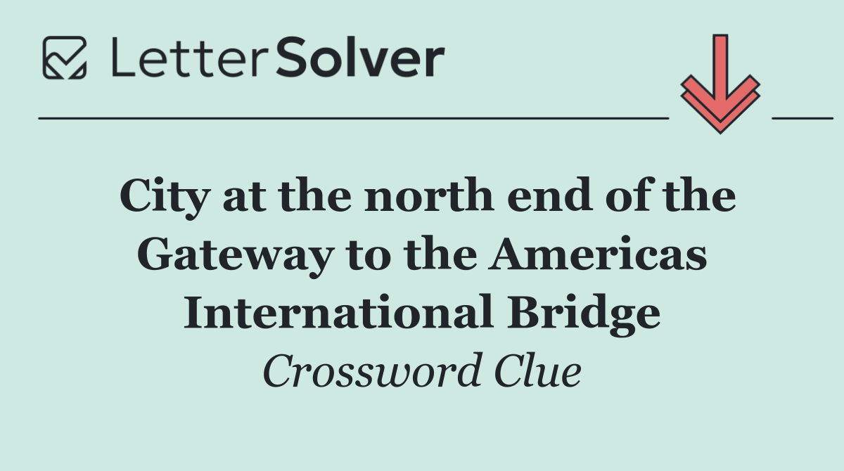 City at the north end of the Gateway to the Americas International Bridge
