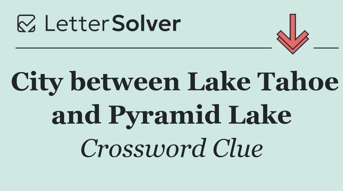 City between Lake Tahoe and Pyramid Lake