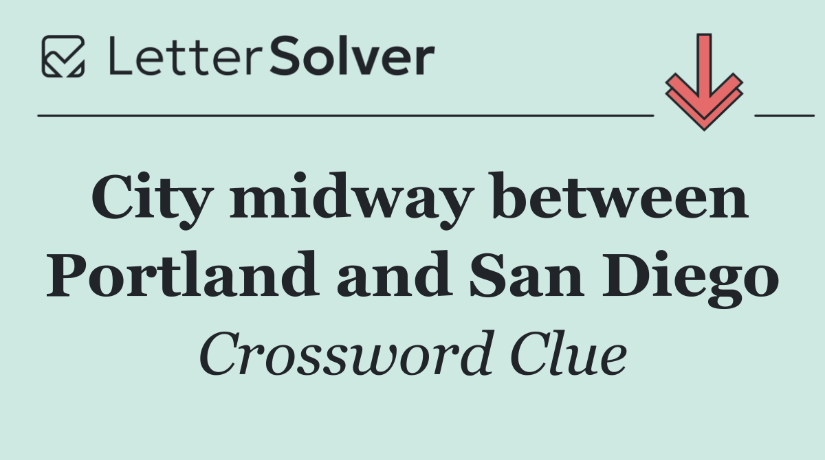 City midway between Portland and San Diego