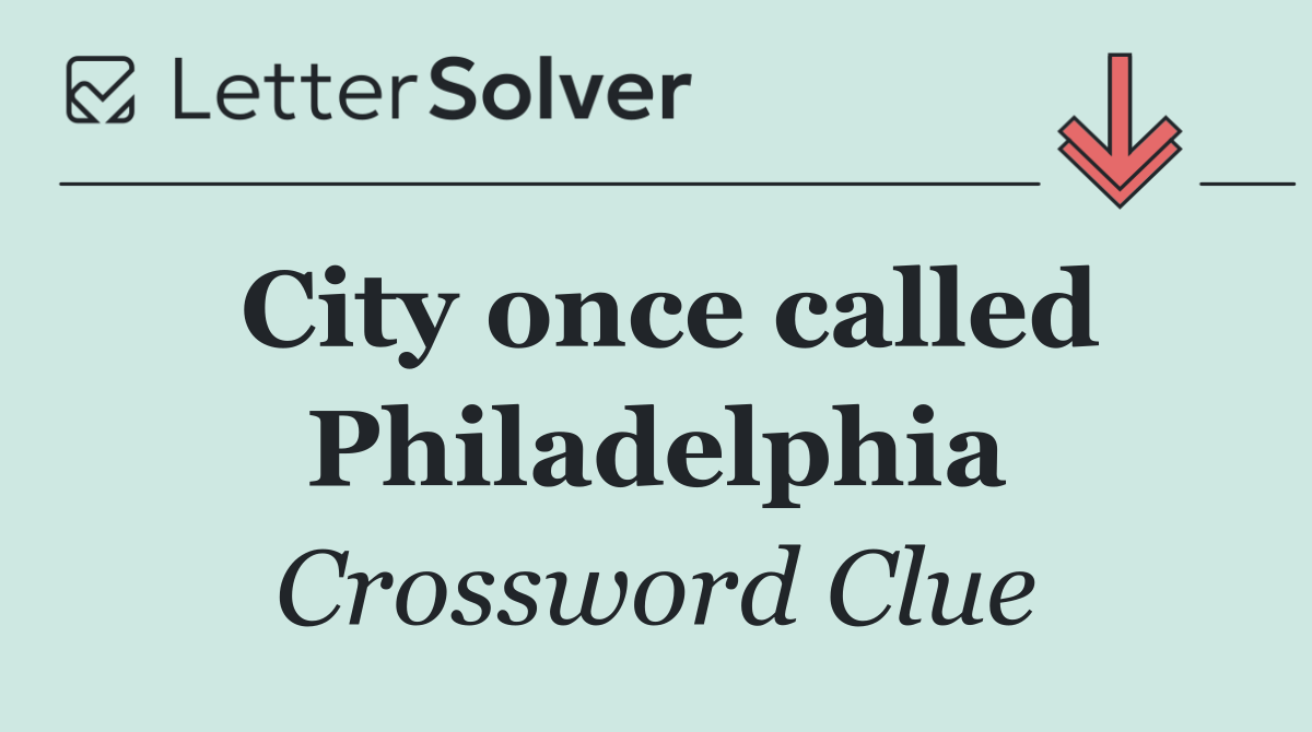 City once called Philadelphia