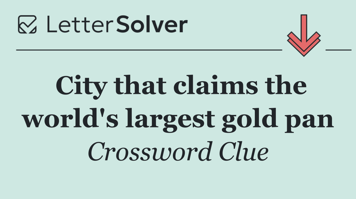 City that claims the world's largest gold pan