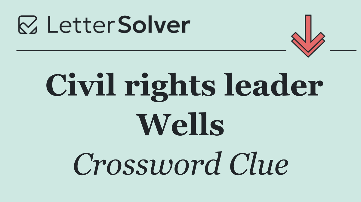 Civil rights leader Wells