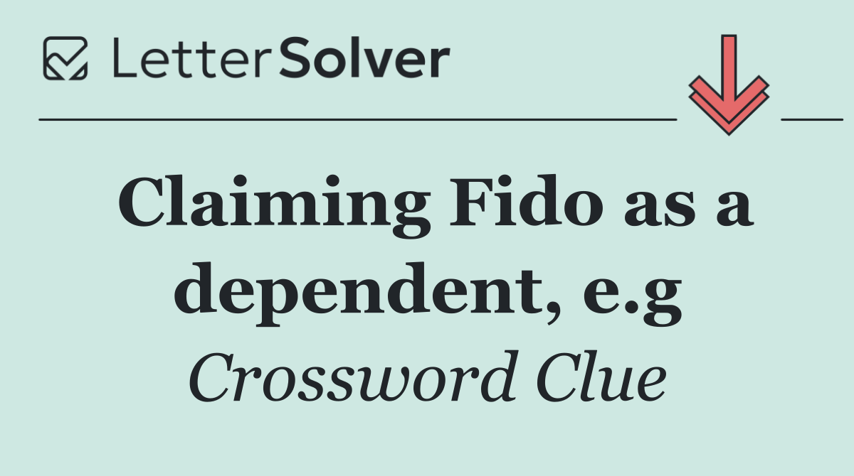 Claiming Fido as a dependent, e.g