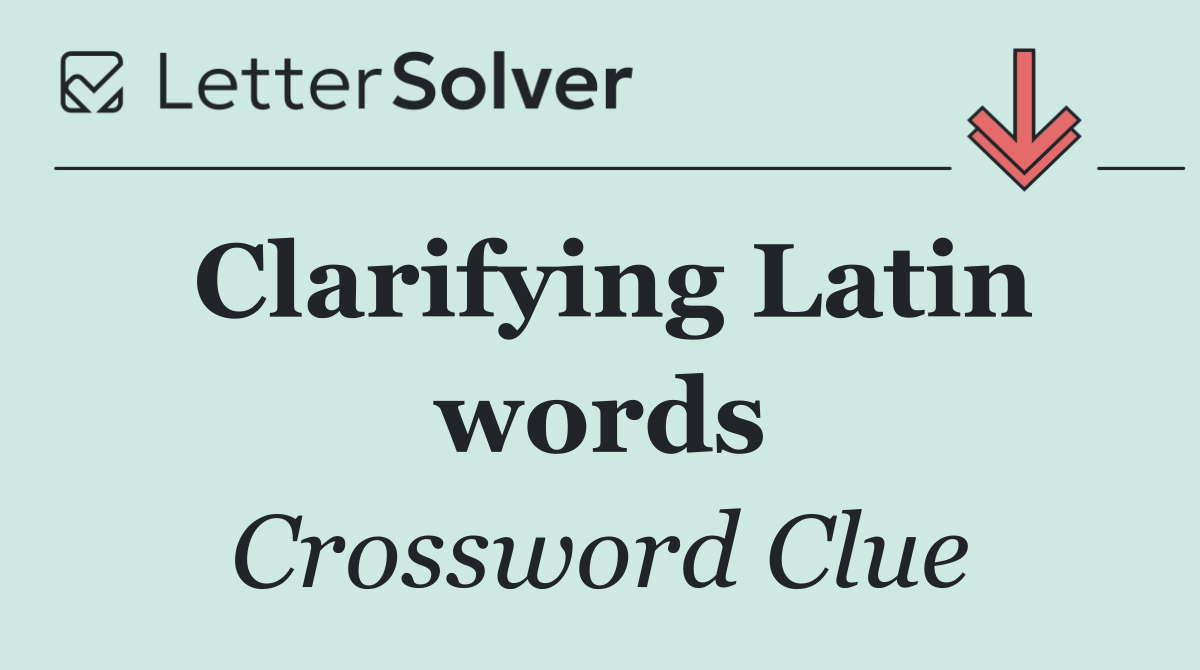 Clarifying Latin words