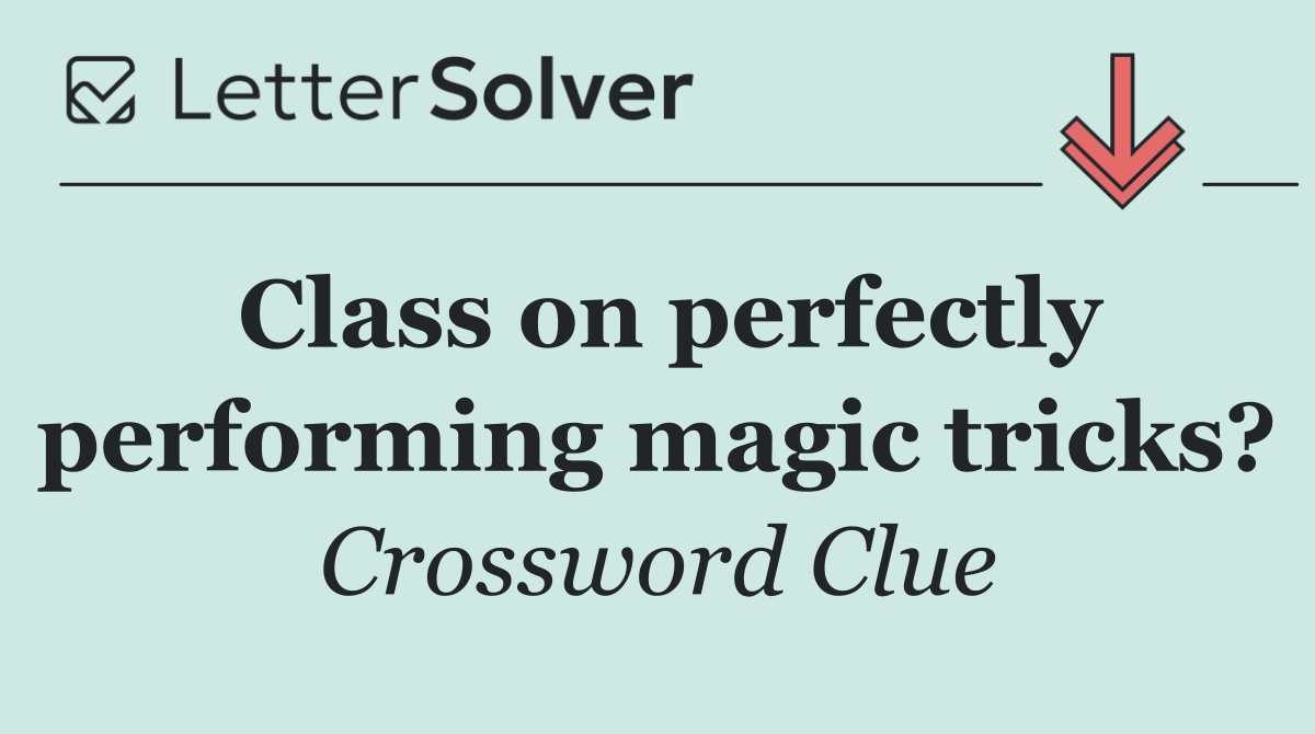 Class on perfectly performing magic tricks?