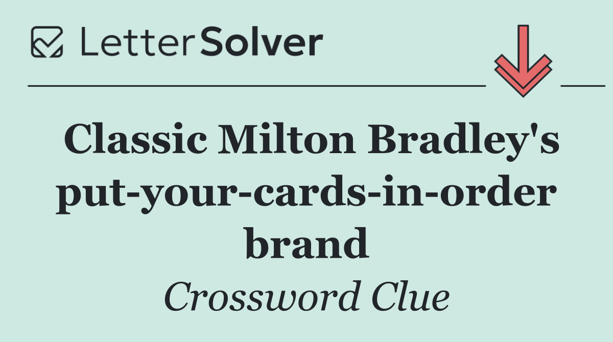 Classic Milton Bradley's put your cards in order brand