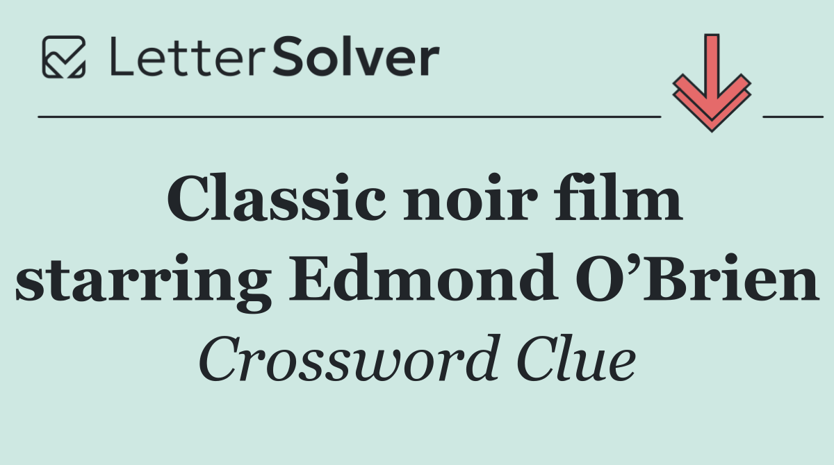 Classic noir film starring Edmond O’Brien