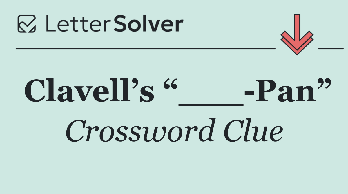 Clavell’s “___ Pan”