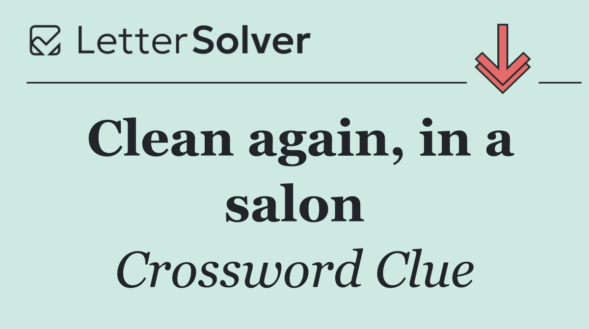 Clean again, in a salon