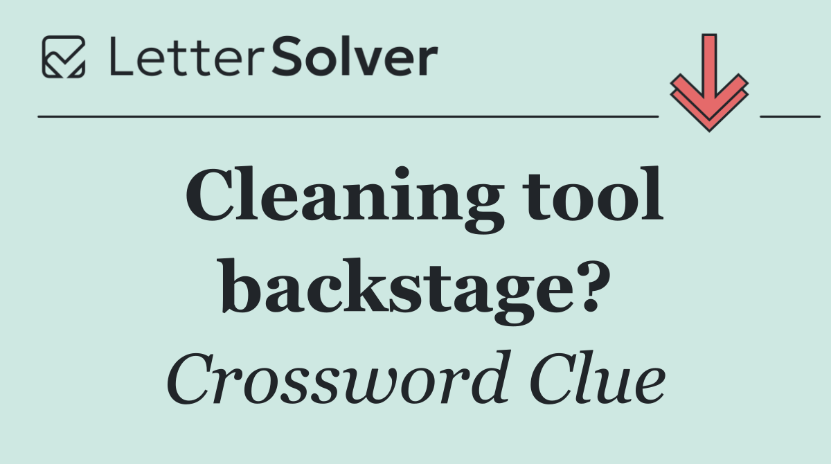 Cleaning tool backstage?