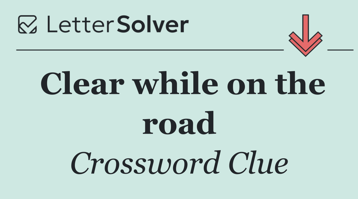 Clear while on the road
