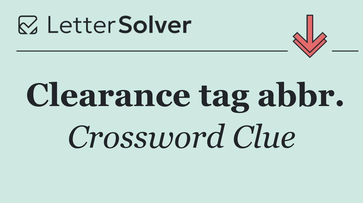 Clearance tag abbr.