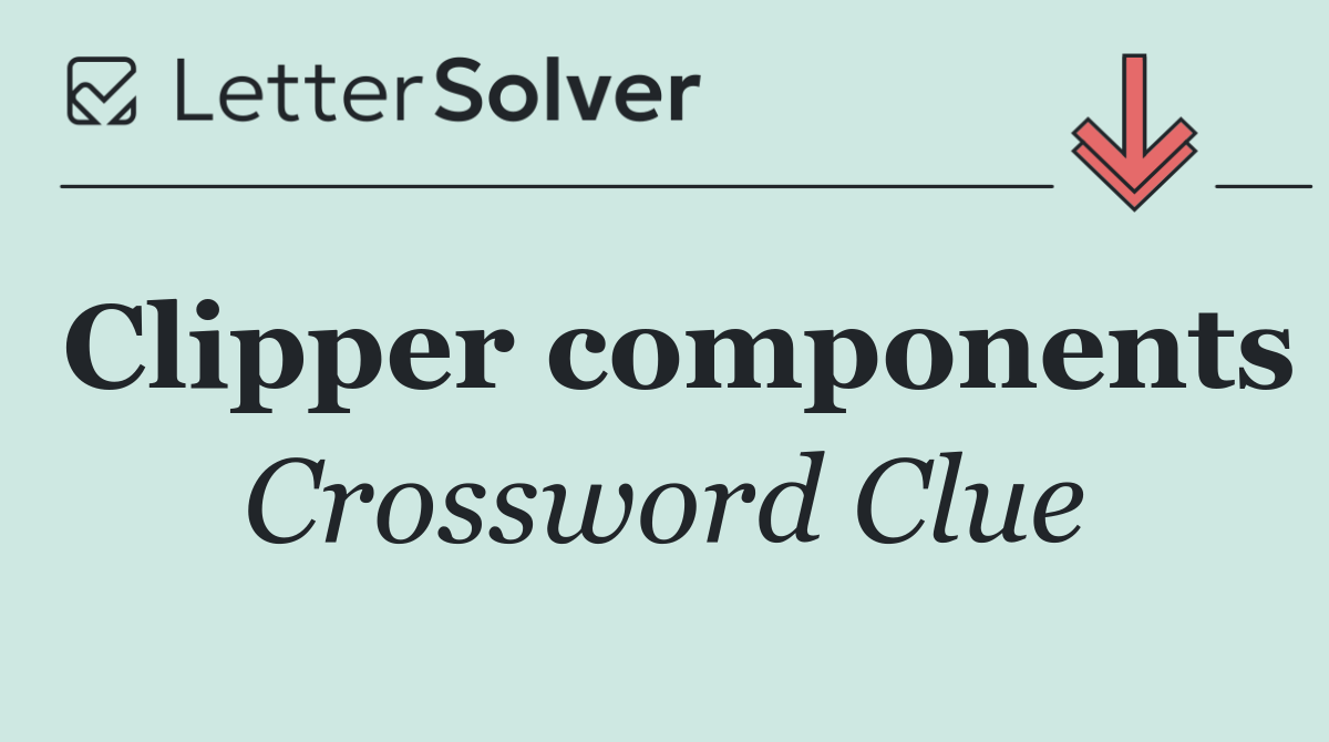 Clipper components