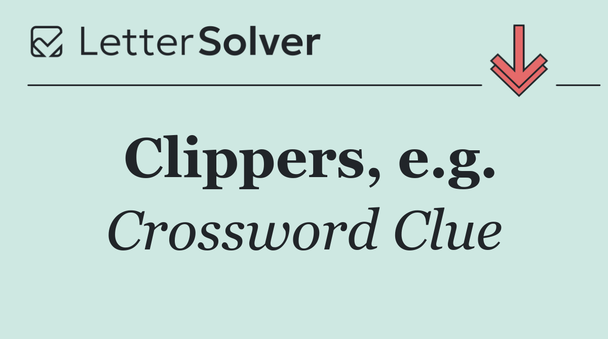 Clippers, e.g.