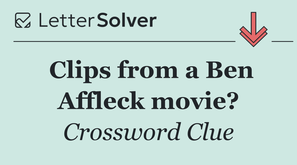 Clips from a Ben Affleck movie?