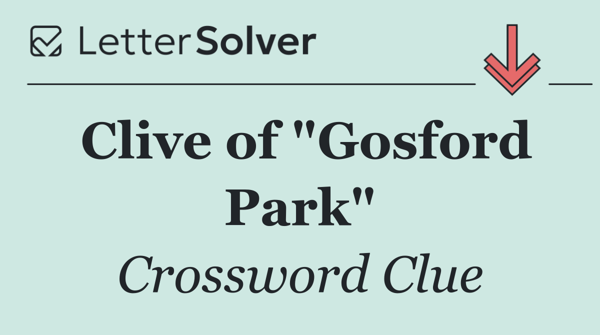 Clive of "Gosford Park"