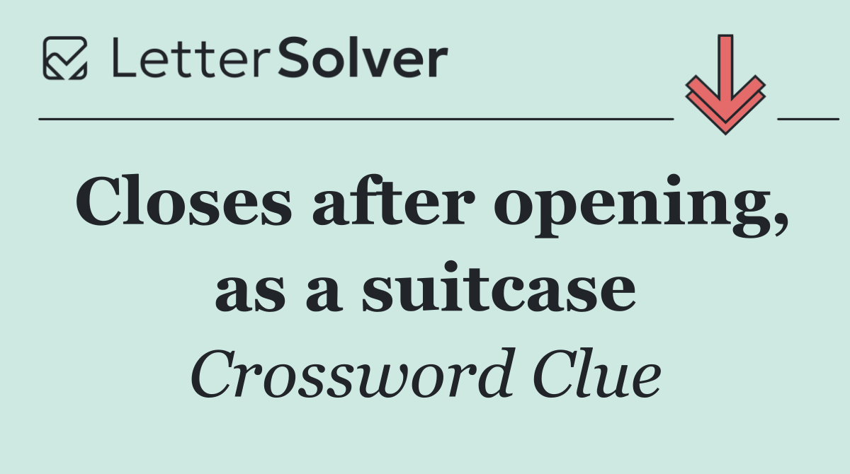 Closes after opening, as a suitcase