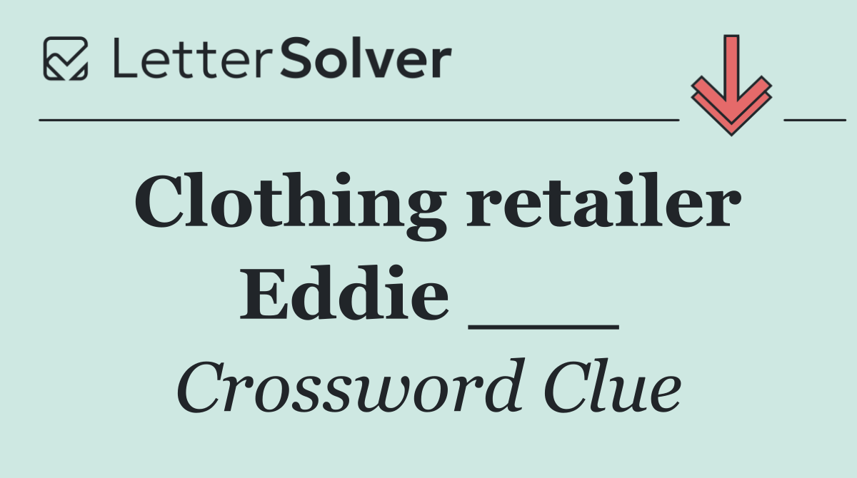 Clothing retailer Eddie ___