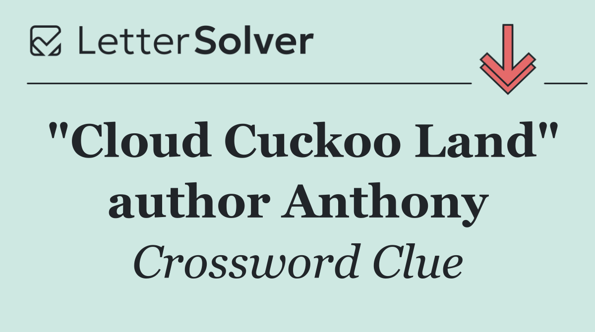 "Cloud Cuckoo Land" author Anthony