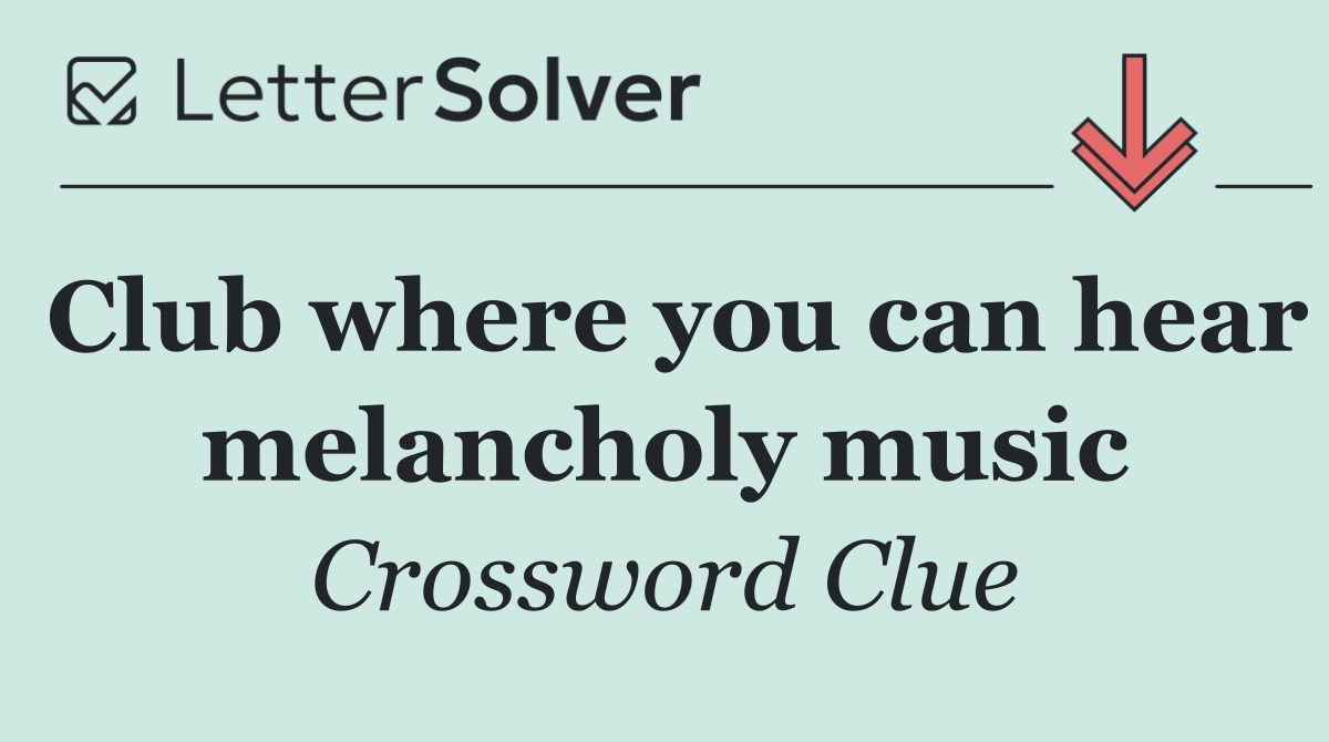 Club where you can hear melancholy music